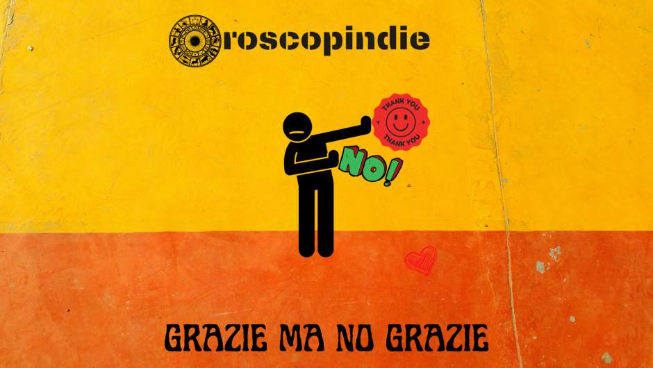 Grazie ma no grazie | OroscopIndie