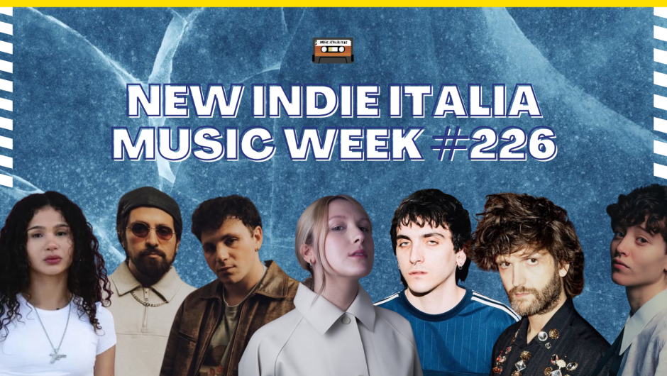 New Indie Italia Music Week #226