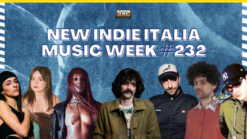New Indie Italia Music Week #232