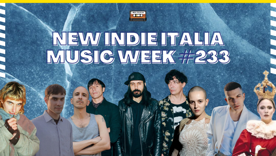 New Indie Italia Music Week #233