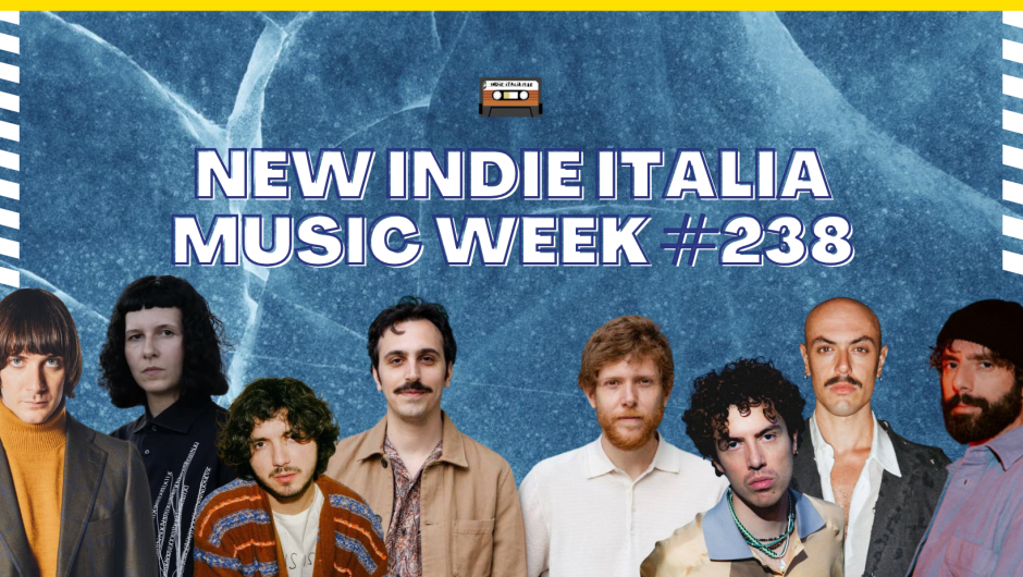New Indie Italia Music Week #238