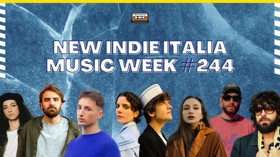 New Indie Italia Music Week #244